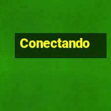 Conectando 1 Conectando 1
